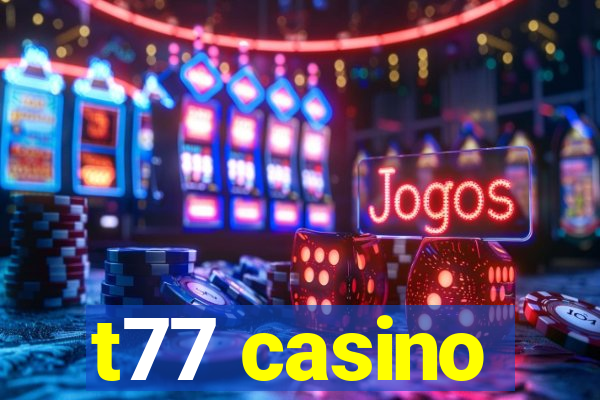 t77 casino